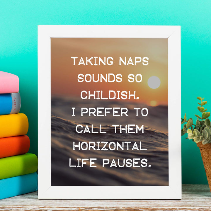 Taking Naps Sounds So Childish Funny Wall Art Sign -8 x 10" Ocean Sunset Poster Print-Ready to Frame. Humorous Home-Office-Bar-Shop-Cave Decor. Great Novelty Sign &amp; Fun Gift for Sarcastic Friends!