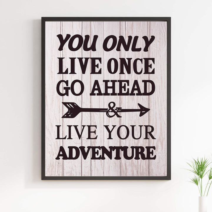 You Only Live Once-Go Ahead &amp; Live Your Adventure- Motivational Quotes Wall Art Sign -11 x 14" Inspirational Typographic Print-Ready to Frame. Home-Office-Lake-Beach House Decor. Printed on Paper.