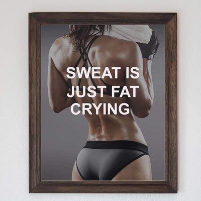 "Sweat is Just Fat Crying!"- Funny Fitness Poster Print- 8 x 10"
