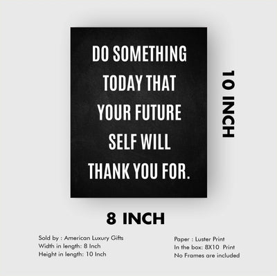 Do Something Today That Future Self Will Thank You For Motivational Quotes Wall Art -8 x 10" Inspirational Poster Print-Ready to Frame. Modern Home-Office-Classroom-Dorm Decor. Great Positive Sign!