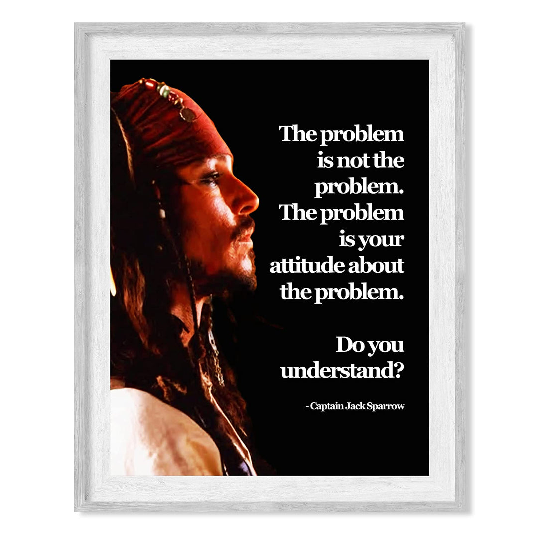 Jack Sparrow Quotes-"The Problem Is Your Attitude About the Problem"-8 x 10"