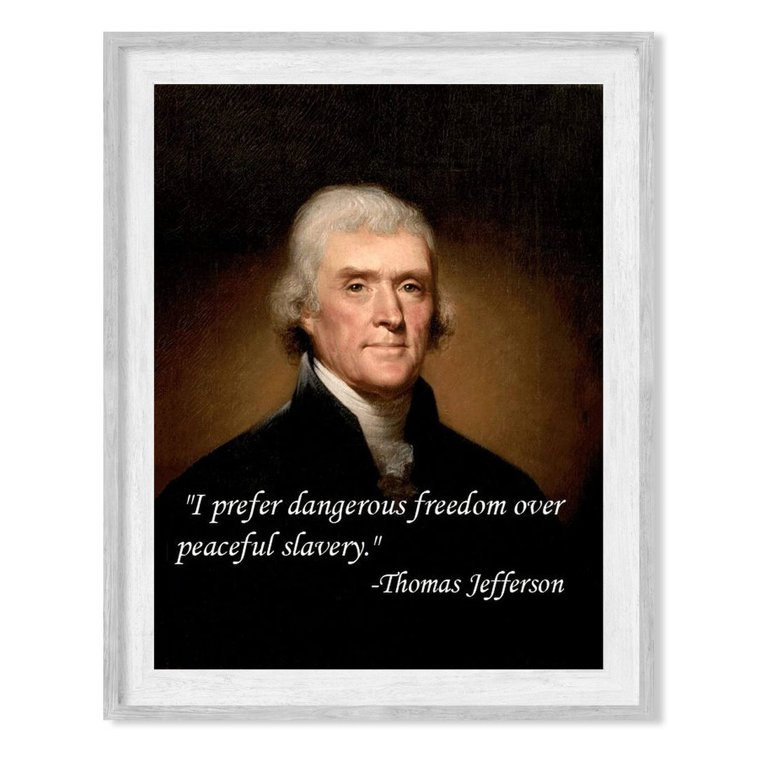 Thomas Jefferson Quotes-"I Prefer Dangerous Freedom Over Peaceful Slavery"-8 x 10" Wall Art Print-Ready to Frame. Replica Jefferson Presidential Portrait Print. Home-Office-School-Library D?cor.