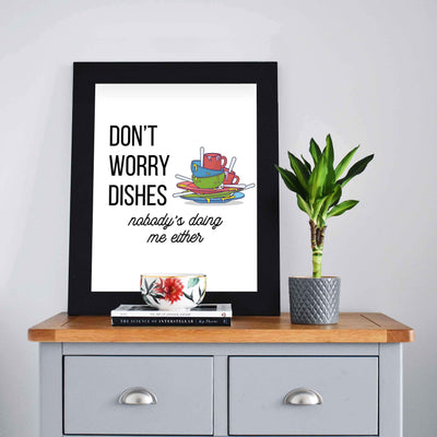 Don't Worry Dishes-Nobody's Doing Me Either Funny Wall Art Sign -8 x 10" Sarcastic Poster Print-Ready to Frame. Humorous Home-Garage-Bar-Shop-Cave Decor. Great Novelty Sign & Fun Gag Gift!