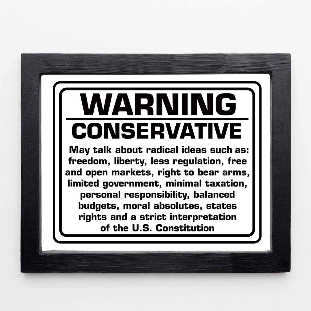 WARNING-Conservative Political Wall Art Sign. -10 x 8" Sarcastic Poster Print-Ready to Frame. Funny Home-Office-Desk-Bar-Man Cave Decor. Perfect Gift for Patriotic Friends &amp; Family!