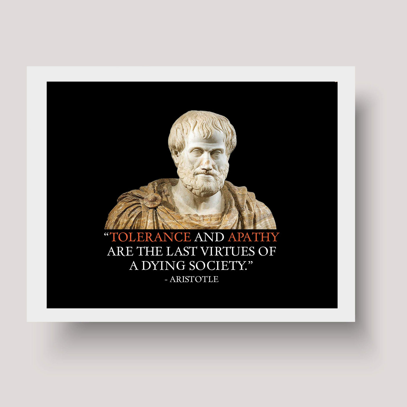 Aristotle-"Tolerance and Apathy Are the Last Virtues" Historical Quotes Wall Art -10 x 8" Political Poster Print-Ready to Frame. Perfect Home-Office-Classroom-Dorm Decor. Great Gift for Inspiration!