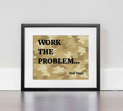 Work the Problem-Seal Team Military Wall Art Sign -10 x 8" US Navy Seals Poster Print with Camo Design-Ready to Frame. Perfect Home-Office-Man Cave-Shop-Garage Decor. Great Patriotic Gift!