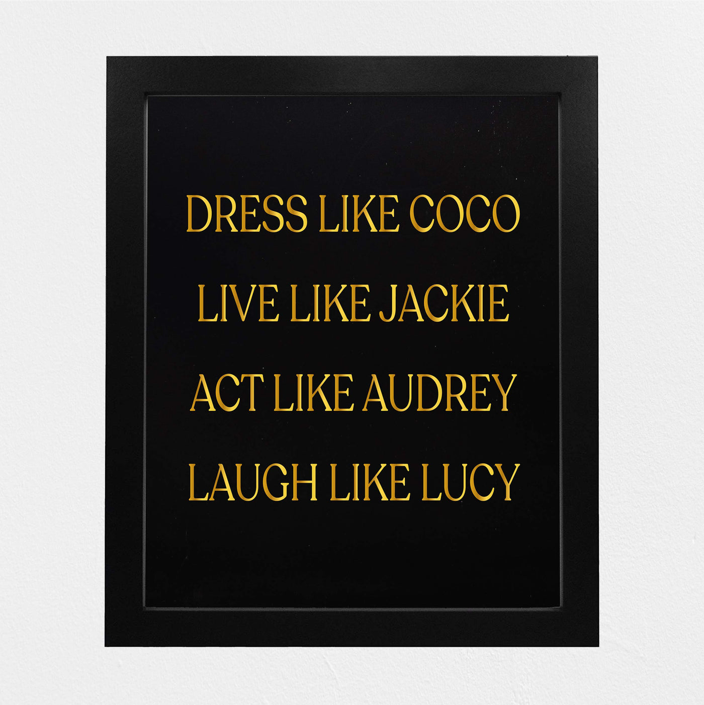 Dress Like Coco-Live Like Jackie-Act Like Audrey-Laugh Like Lucy-Inspirational Wall Art Sign -8x10" Typographic Print-Ready to Frame. Home-Bedroom-Office-Beauty Decor. Great Gift of Inspiration!