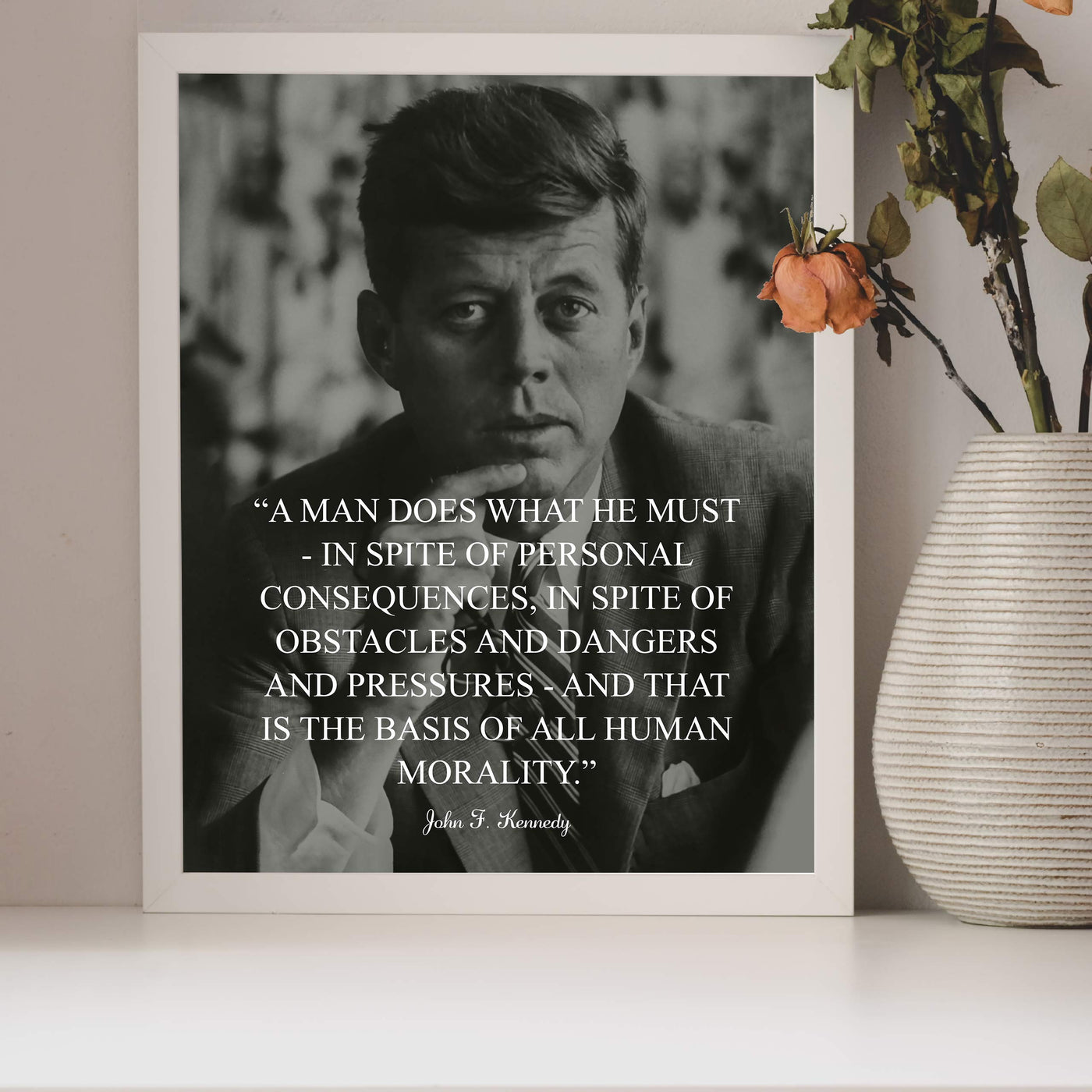 John F. Kennedy-"A Man Does What He Must"-Political Quotes Wall Art -8 x 10" JFK Presidential Portrait Print-Ready to Frame. Patriotic Home-Office-School-Library Decor! Great Historical Gift!