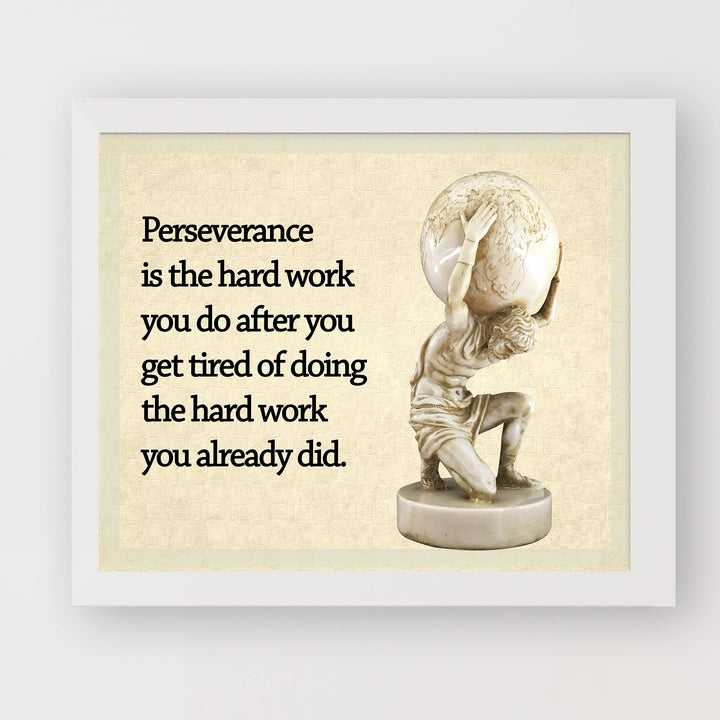 Perseverance-Hard Work After the Hard Work Already Done-Motivational Wall Art Sign- 10 x 8"-Bust Statue Wall Print-Ready to Frame. Inspirational Home-Office-Classroom Decor. Reminder To Persevere!