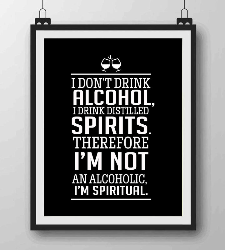 I Drink Distilled Spirits Therefore I&