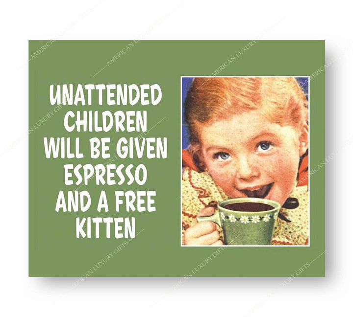 Unattended Children Given Espresso &amp; Free Kitten Funny Welcome Sign -10 x 8" Humorous Wall Art Print-Ready to Frame. Perfect Home-Office-Studio-Man Cave-Garage Decor. Fun Reminder for Guests!