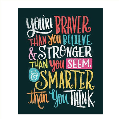 You're Braver- Stronger- Smarter Than You Think- Motivational Wall Art Sign-8 x 10"- Modern Design Print- Ready to Frame. Inspirational Home- Office- Classroom Decor. Great Encouragement For All!