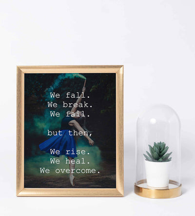 We Fall-Break-Fail Then We-Rise-Heal-Overcome- Motivational Wall Art Sign- 8 x 10" Modern Typographic Print-Ready to Frame. Inspirational Home-Office-School-Dorm Decor. Great Gift of Motivation!