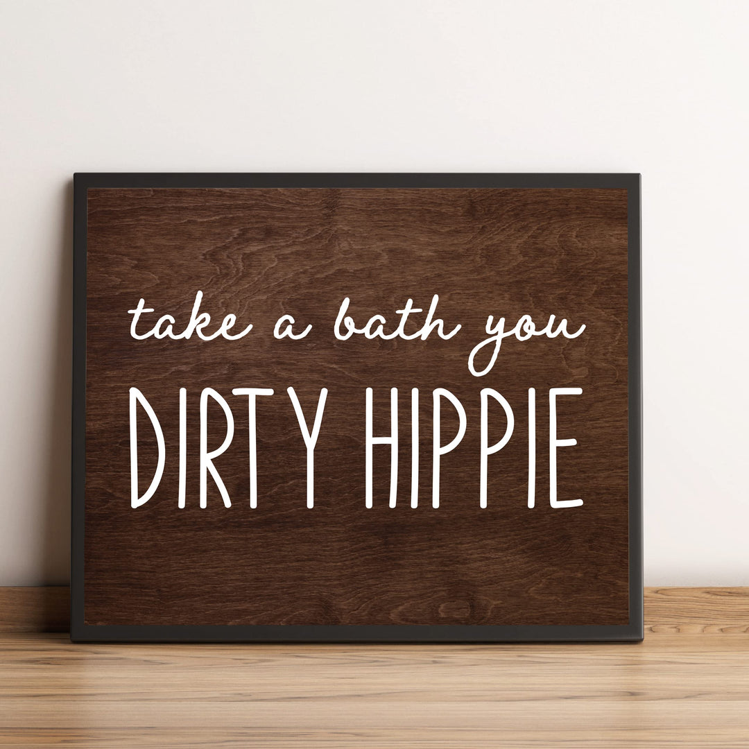 Take A Bath You Dirty Hippie-Funny Bathroom Sign -10 x 8" Rustic Wall Art Picture Print w/Replica Wood Design -Ready to Frame. Humorous Home-Office-Guest Bathroom Decor! Printed on Photo Paper.