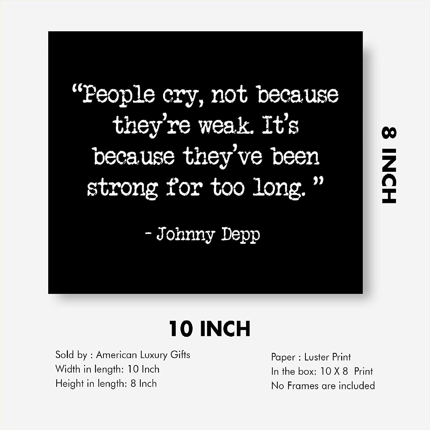 "People Cry Because They've Been Strong Too Long" Inspirational Quotes Wall Art -8 x 10"