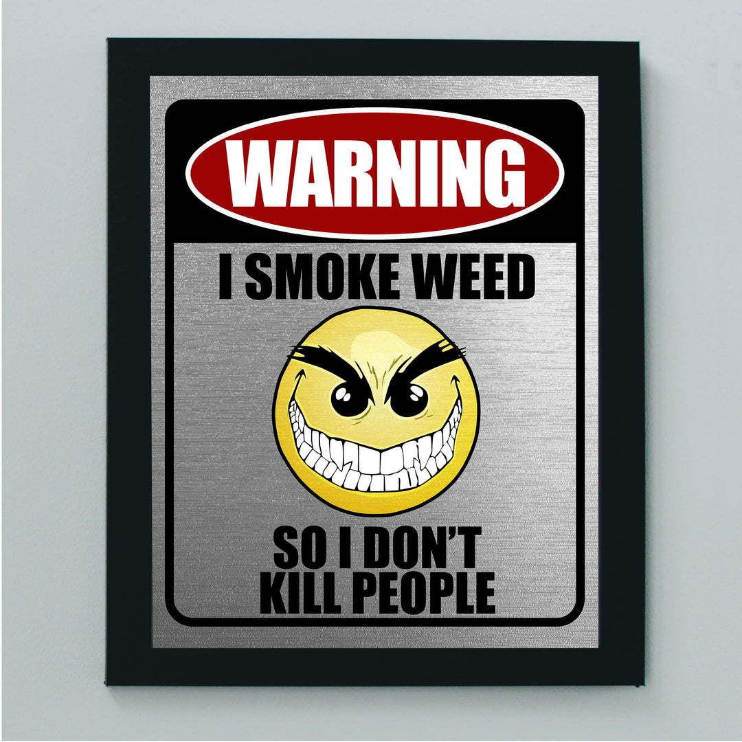 Warning-I Smoke Weed Funny Wall Art -8 x 10" Sarcastic Replica Sign Print -Ready to Frame. Humorous Decoration for Home-Office-Bar-Shop-Man Cave Decor. Fun Novelty Gift! Printed on Photo Paper.