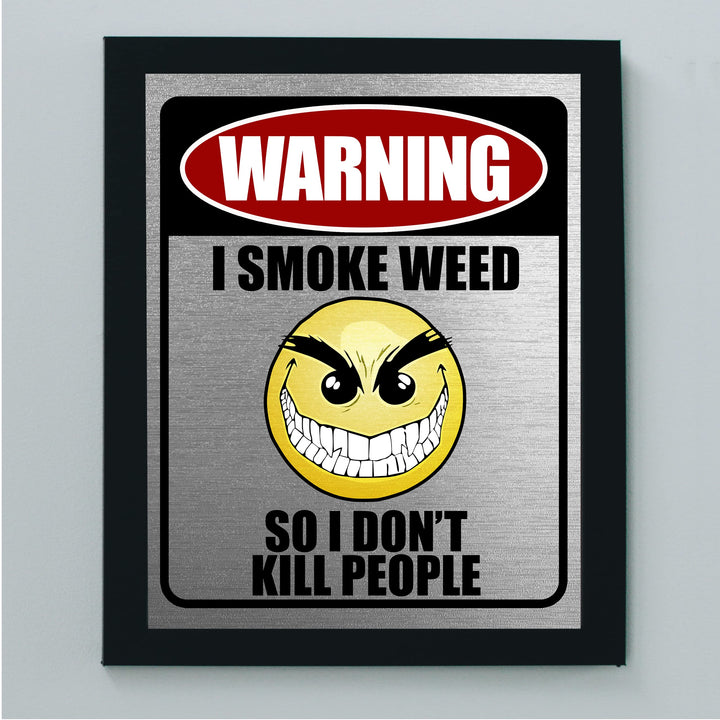 Warning-I Smoke Weed Funny Wall Art -8 x 10" Sarcastic Replica Sign Print -Ready to Frame. Humorous Decoration for Home-Office-Bar-Shop-Man Cave Decor. Fun Novelty Gift! Printed on Photo Paper.
