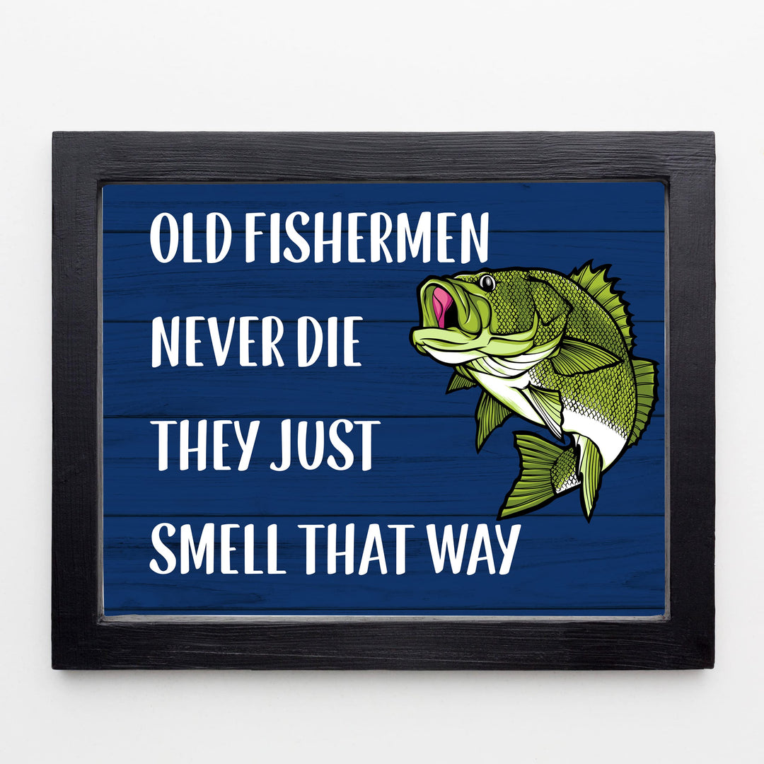 Old Fishermen Never Die-Just Smell That Way-Funny Fishing Wall Sign -10 x 8" Rustic Art Print w/Green Bass Fish Image -Ready to Frame. Home-Cabin-Lodge-Lake House Decor. Printed on Photo Paper.