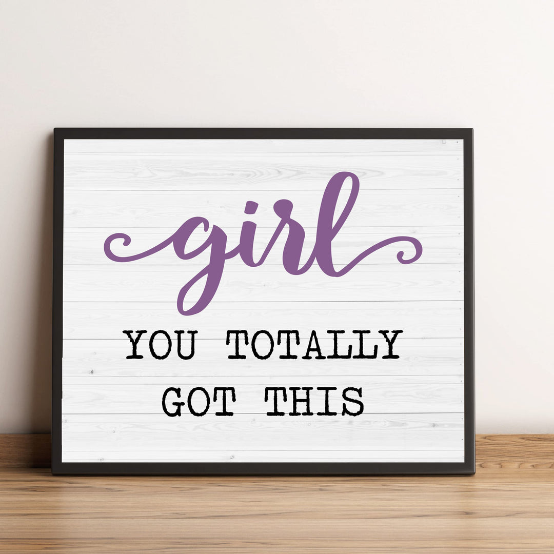 Girl You Totally Got This-Motivational Women Quotes Wall Decor -10 x 8" Inspirational Art Print-Ready to Frame. Modern Home Decor, Perfect Teens &amp; Girls Bedroom Decor! Printed on Photo Paper.