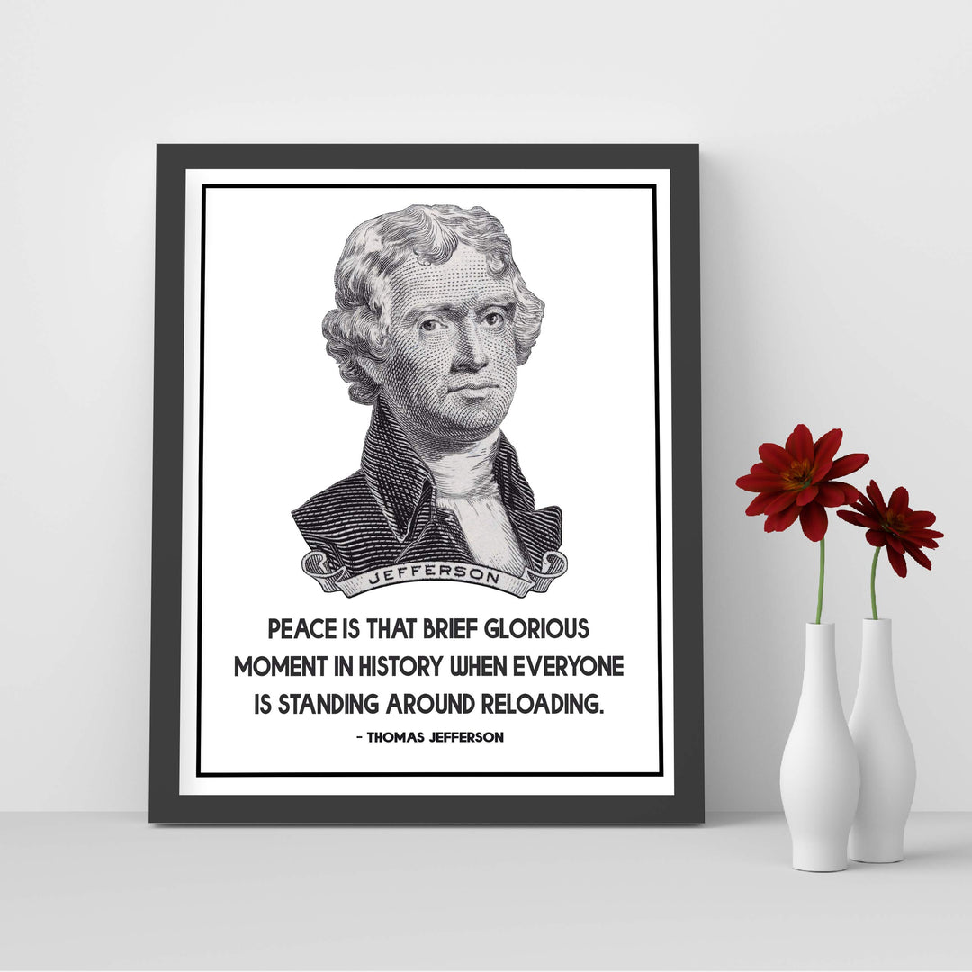 Thomas Jefferson-"Peace-Brief Glorious Moment When Everyone Is Reloading"-8x10" Political Quotes Wall Art Print-Ready to Frame. Presidential Home-Office-School-Library Decor. Great Patriotic Gift!