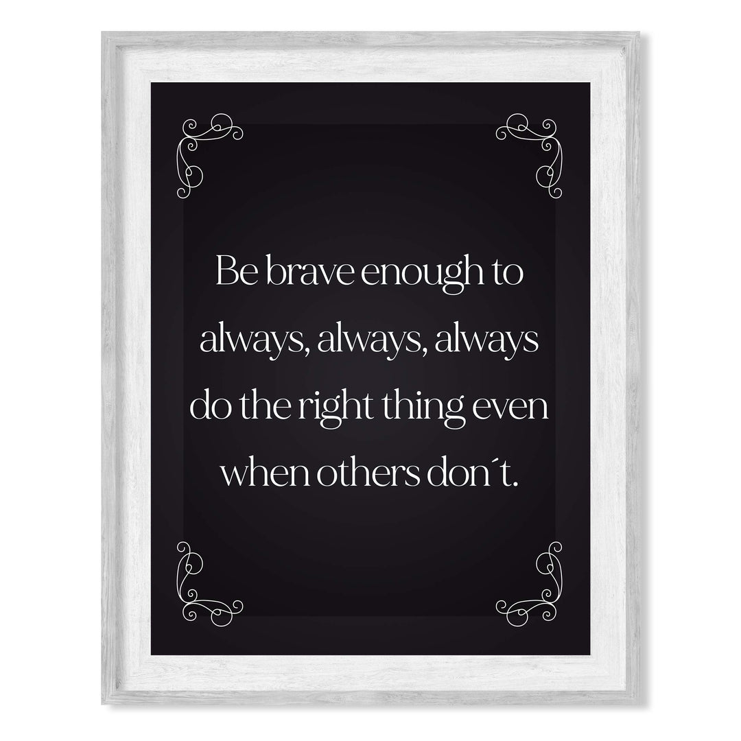 Be Brave Enough to Always Do the Right Thing- Inspirational Wall Art- 8 x 10" Print Wall Decor-Ready to Frame. Modern Typographic Print for Home-Office-School. Great Reminder to Be the Best You!