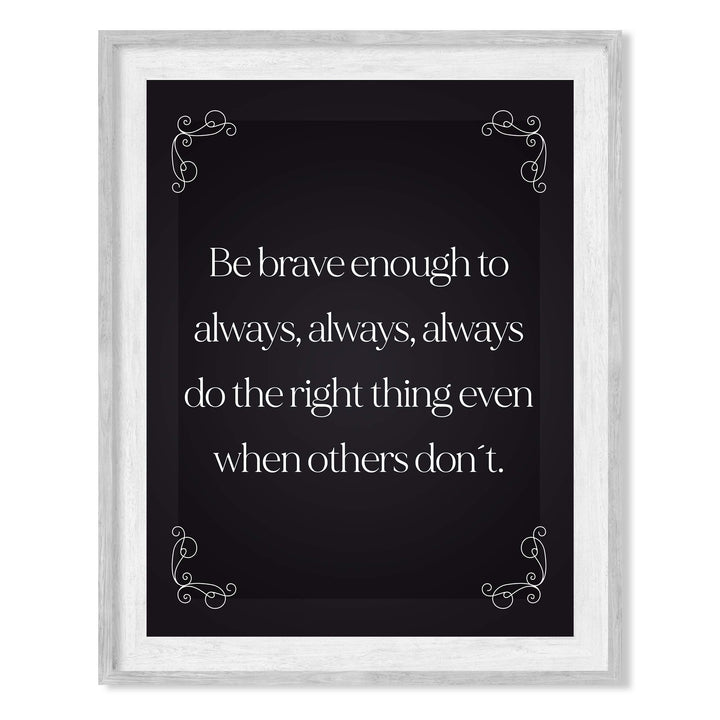 Be Brave Enough to Always Do the Right Thing- Inspirational Wall Art- 8 x 10" Print Wall Decor-Ready to Frame. Modern Typographic Print for Home-Office-School. Great Reminder to Be the Best You!