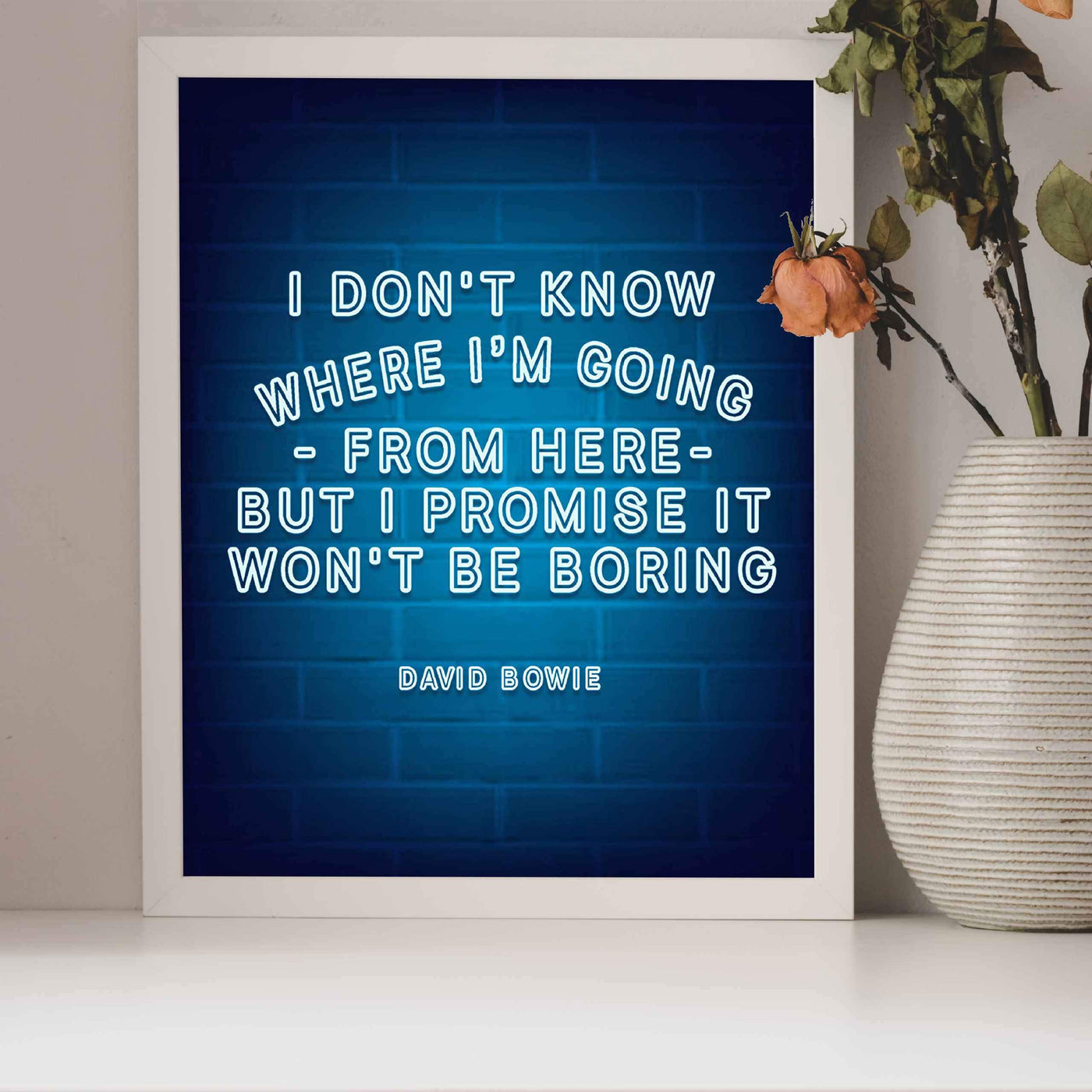 Don't Know Where I'm Going-Won't Be Boring David Bowie Quote. Humorous Wall Art-8 x 10" Neon Light Poster Print-Ready to Frame. Home-Office-Lounge-Bar D?cor. Great Gift to Encourage Living Large!