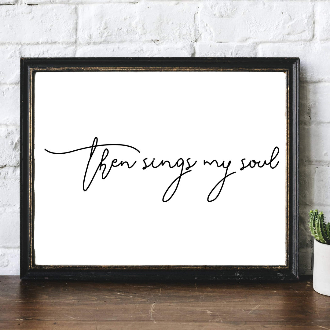 Then Sings My Soul Song Lyrics Wall Art-14 x 11" Christian Worship Music Print-Ready to Frame. Inspirational Home-Office-Church-Religious Decor. Perfect Farmhouse-Welcome Sign! Great Gift!
