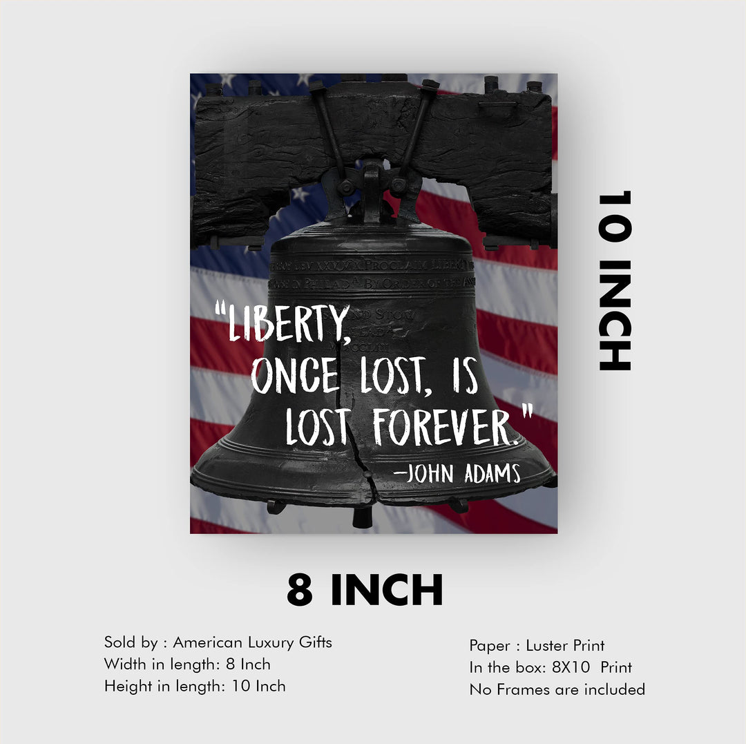John Adams Quotes-"Liberty, Once Lost, Is Lost Forever"-8x10" Patriotic American Flag Wall Art Print w/Liberty Bell Image-Ready to Frame. Inspirational Political Decor for Home-Office-School-Library!