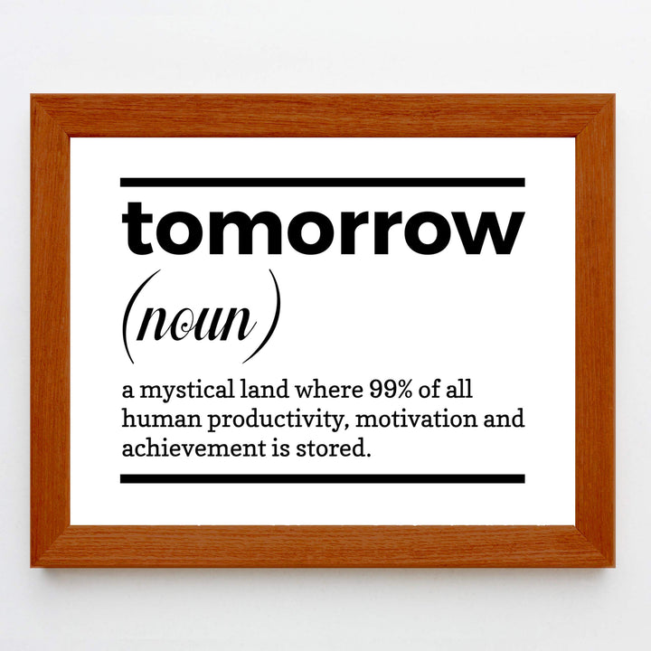 Tomorrow-A Mystical Land Funny Wall Art Sign -10 x 8" Typographic Poster Print-Ready to Frame. Humorous Home-Office-Cave-Classroom Decor. Perfect Desk-Cubicle Sign! Fun Gift for Sarcastic Friends!