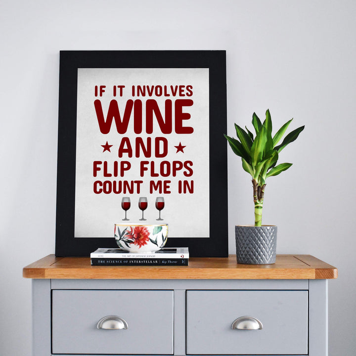 If It Involves Wine &amp; Flip Flops, Count Me In Funny Wine Sign -8 x 10" Modern Typographic Wall Art Print-Ready to Frame. Humorous Home-Kitchen-Bar-Cave Decor. Perfect Gift for All Wine Lovers!