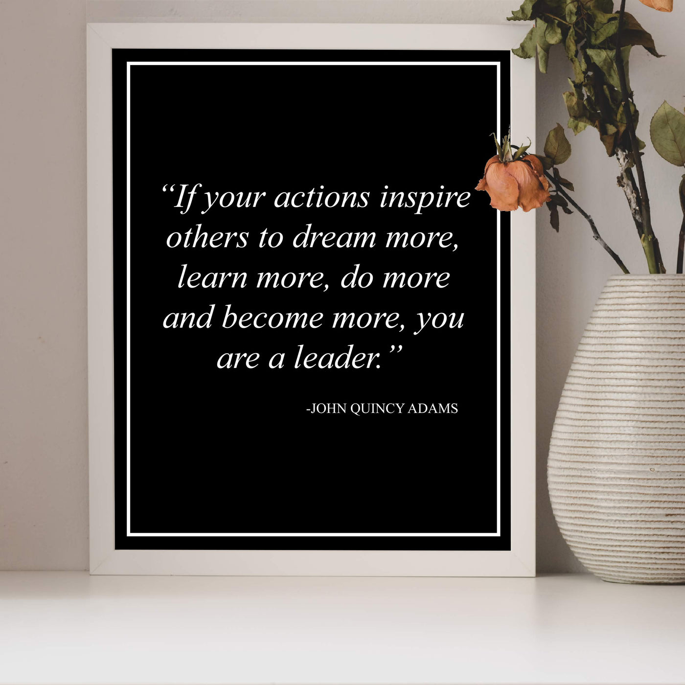 John Quincy Adams-"If Your Actions Inspire Others to Dream More"-Leadership Quotes Wall Art -8 x 10" Motivational Poster Print-Ready to Frame. Inspirational Home-Office-School-Library Decor!