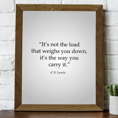 C.S. Lewis Quotes-"Not the Load That Weighs You Down-Way You Carry It"- 8 x 10" Inspirational Typographic Wall Art Print -Ready to Frame. Modern Home-Office-School Decor. Great Christian Gift!