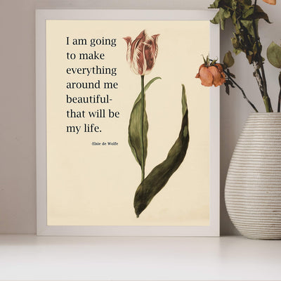 I Am Going To Make Everything Around Me Beautiful Inspirational Wall Sign -8 x 10" Floral Art Print-Ready to Frame. Famous Quote By Elsie de Wolfe. Motivational Home-Office-Studio-Dorm Decor!