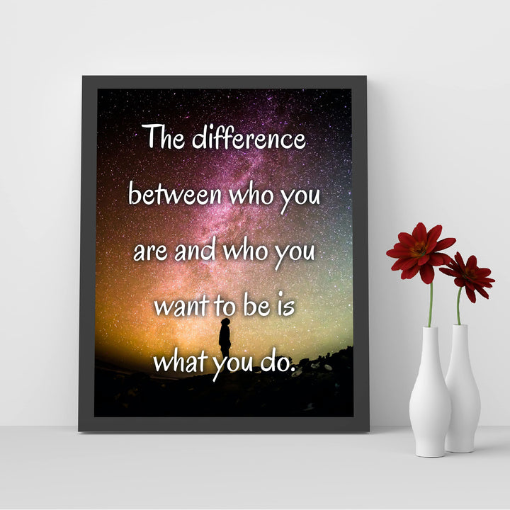 Difference Between Who You Are &amp; Want to Be Is What You Do-Motivational Quotes Wall Art -8x10" Starry Night Print-Ready to Frame. Inspirational Decor for Home-Office. Perfect Classroom Sign!