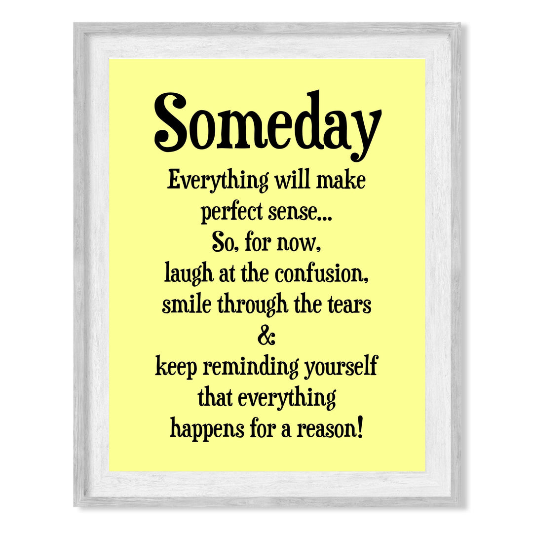 "Someday Everything Will Make Sense" Inspirational Quotes Wall Decor Sign -8 x 10" Motivational Art Print -Ready to Frame. Positive Home-Office-Classroom-Teen-Dorm Decor. Great Gift!