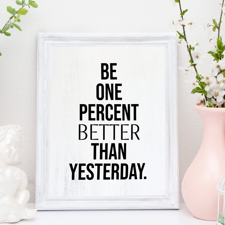 Be One Percent Better Than Yesterday Motivational Quotes Wall Sign -11 x 14" Inspirational Fitness, Exercise, &amp; Success Poster Print-Ready to Frame. Home-Office-Work Decor. Perfect for Gym, Sports!