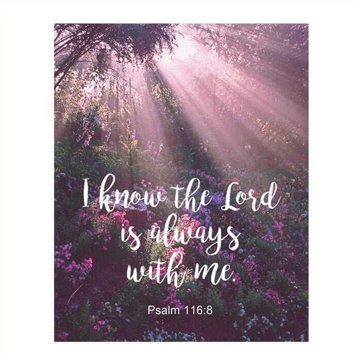 I Know the Lord Is Always With Me! Psalm 116:8-Bible Verse Wall Art- 8x10"-Scripture Wall Print-Ready to Frame. Typographic on Sunbeam Floral Photo Design. Home &amp; Office D?cor. Great Christian Gift.