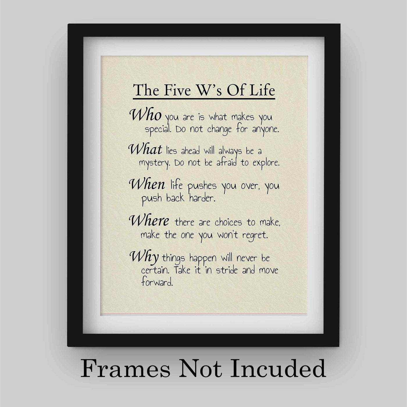 The 5 W's of Life Inspirational Quotes Wall Sign -8 x 10" Motivational Poster Print-Ready to Frame. Modern Typographic Design. Positive Home-Office-School Decor. Perfect Life Lessons for All!