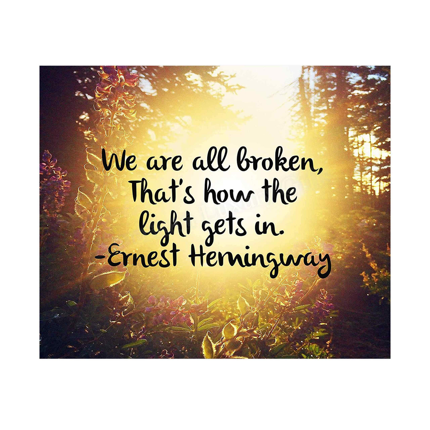 We Are All Broken Inspirational Quotes Wall Art -10 x 8" Wall Print-Ready to Frame. Quote By Ernest Hemingway. Motivational Home-Office-School-Library Decor. Great Literary Gift for Book Lovers!