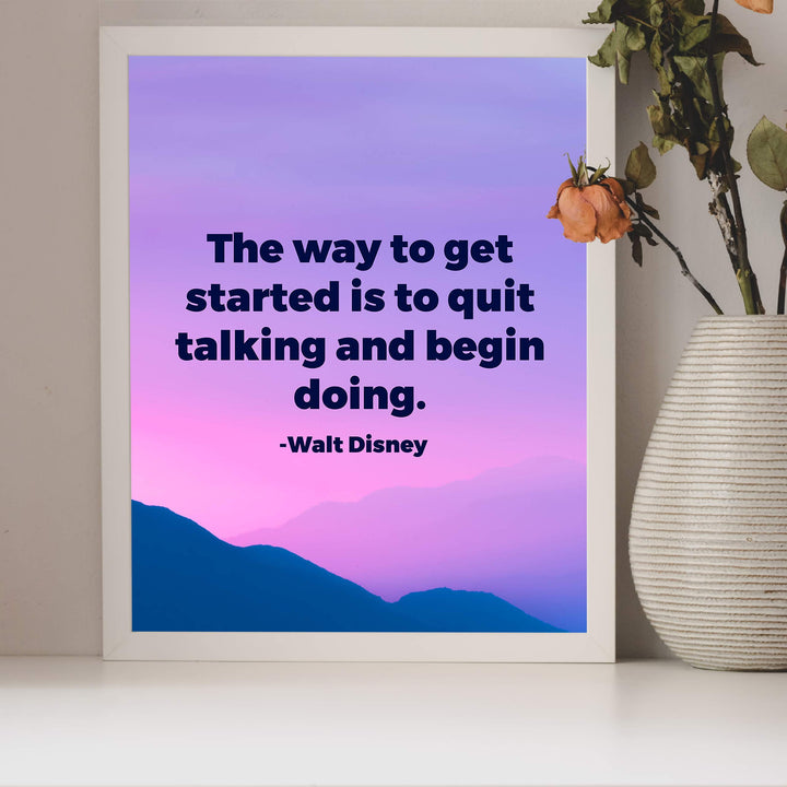 Walt Disney Quotes-"Way to Get Started By Quit Talking-Begin Doing"-Motivational Wall Art -8x10" Typographic Mouintain Landscape Print-Ready to Frame. Inspirational Home-Office-Classroom-Work Decor!