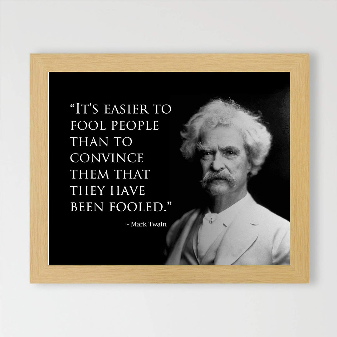 Mark Twain Quotes-"Easier to Fool People Than Convince Them They&
