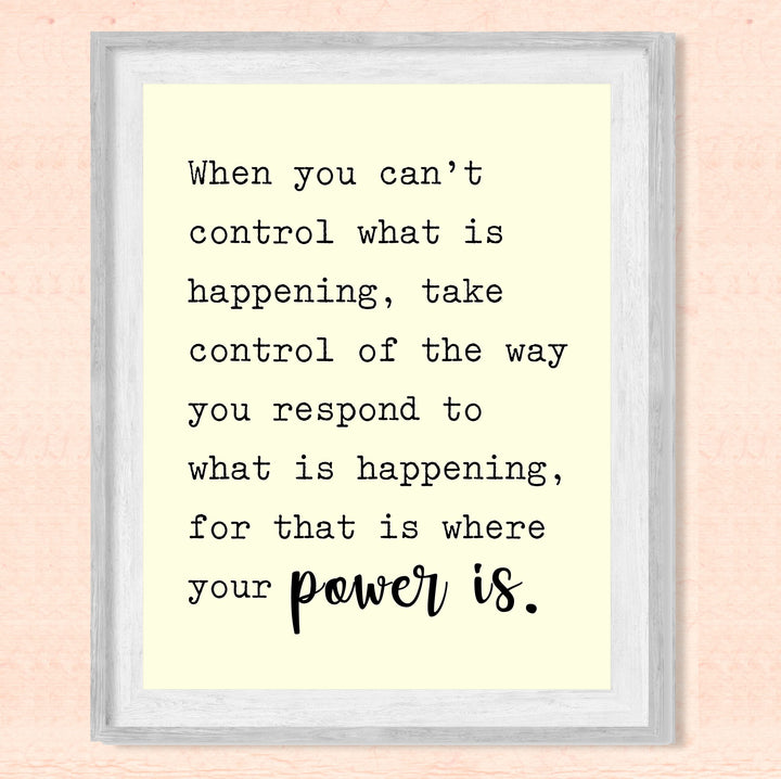 Control the Way You Respond-Where Your Power Is Motivational Quotes Wall Art -8 x 10" Modern Inspirational Wall Print -Ready to Frame. Home-Studio-Office-Zen-Meditation Decor. Great Classroom Sign!