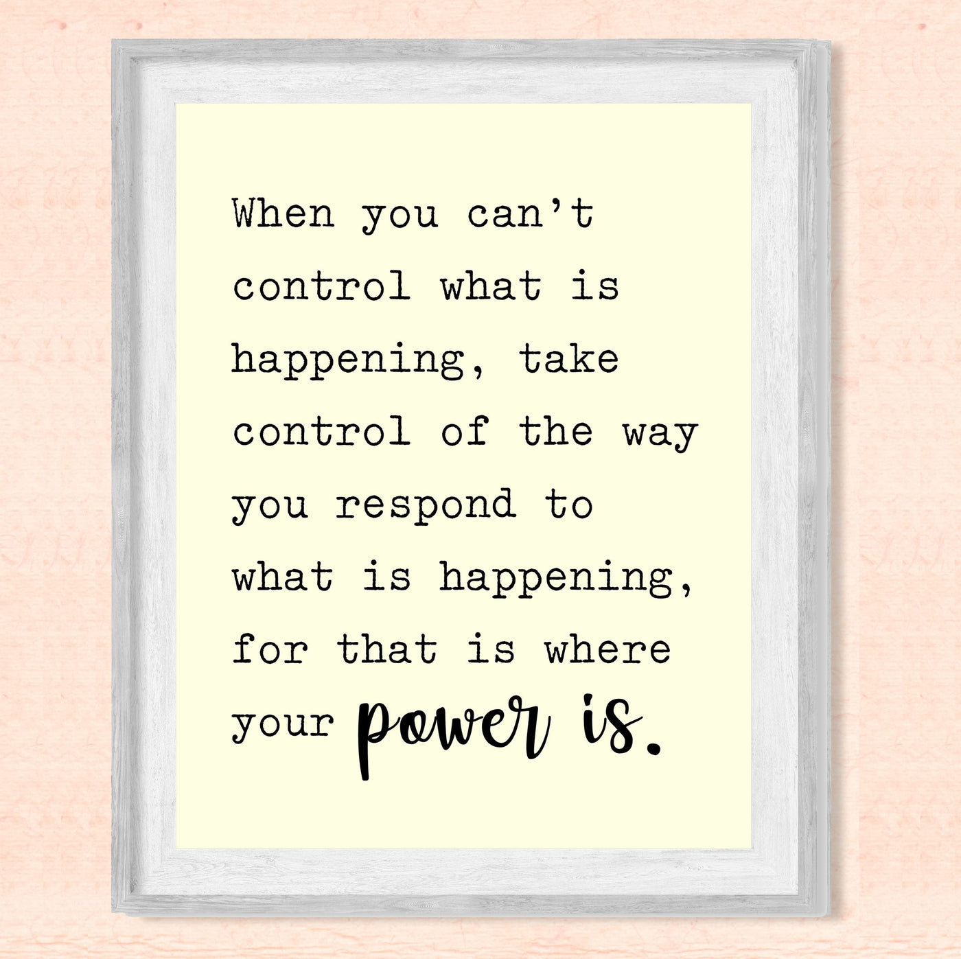 Control the Way You Respond-Where Your Power Is Motivational Quotes Wall Art -8 x 10" Modern Inspirational Wall Print -Ready to Frame. Home-Studio-Office-Zen-Meditation Decor. Great Classroom Sign!