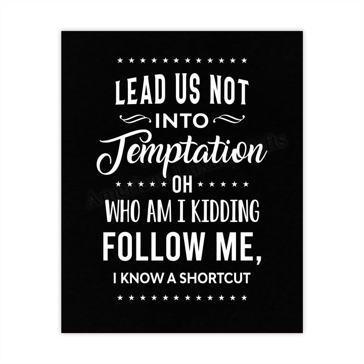 Lead Us Not Into Temptation-Kidding, I Know a Shortcut Funny Wall Decor-8x10" Sarcastic Art Print-Ready to Frame. Humorous Home-Office-Bar-Shop-Cave Decor. Great Novelty Sign-Fun Gift!
