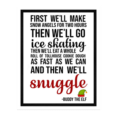 First We'll Make Snow Angels-Then We'll Snuggle Funny Christmas Wall Art Sign-11 x 14" Elf Holiday Poster Print -Ready to Frame. Home-Office-Kids Bedroom-Farmhouse Decor. Great Gift for Buddy Fans!