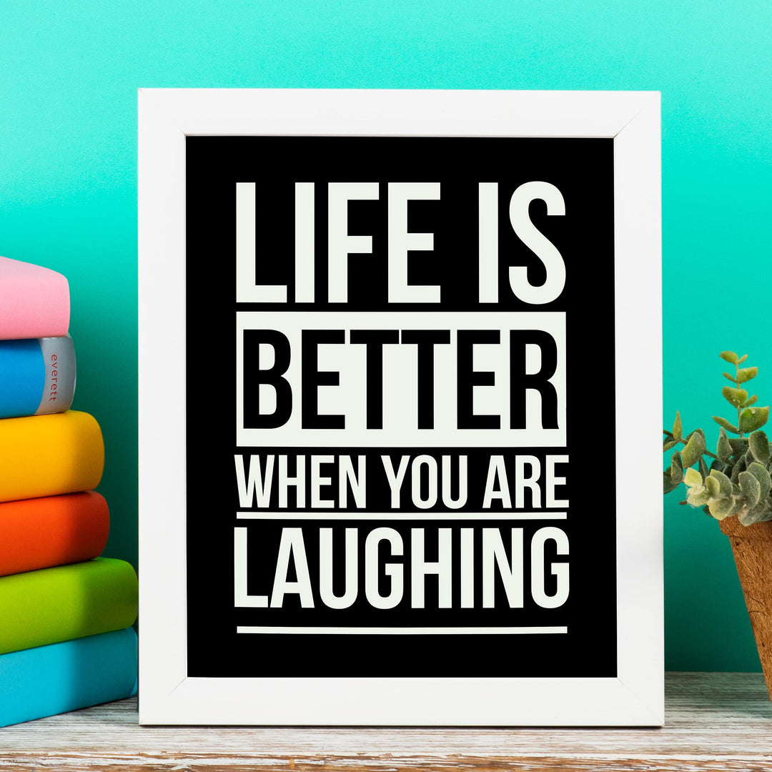 Life Is Better When You Are Laughing Funny Wall Art Sign -8 x 10" Inspirational Typographic Print-Ready to Frame. Humorous Home-Bar-Shop-Cave Decor. Perfect Desk &amp; Cubicle Sign! Great Gift!