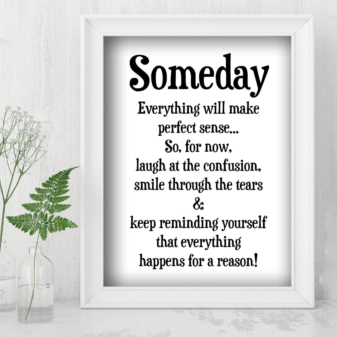 "Someday Everything Will Make Sense" Inspirational Quotes Wall Decor Sign -8 x 10" Motivational Art Print -Ready to Frame. Positive Home-Office-Classroom-Teen-Dorm Decor. Great Gift!