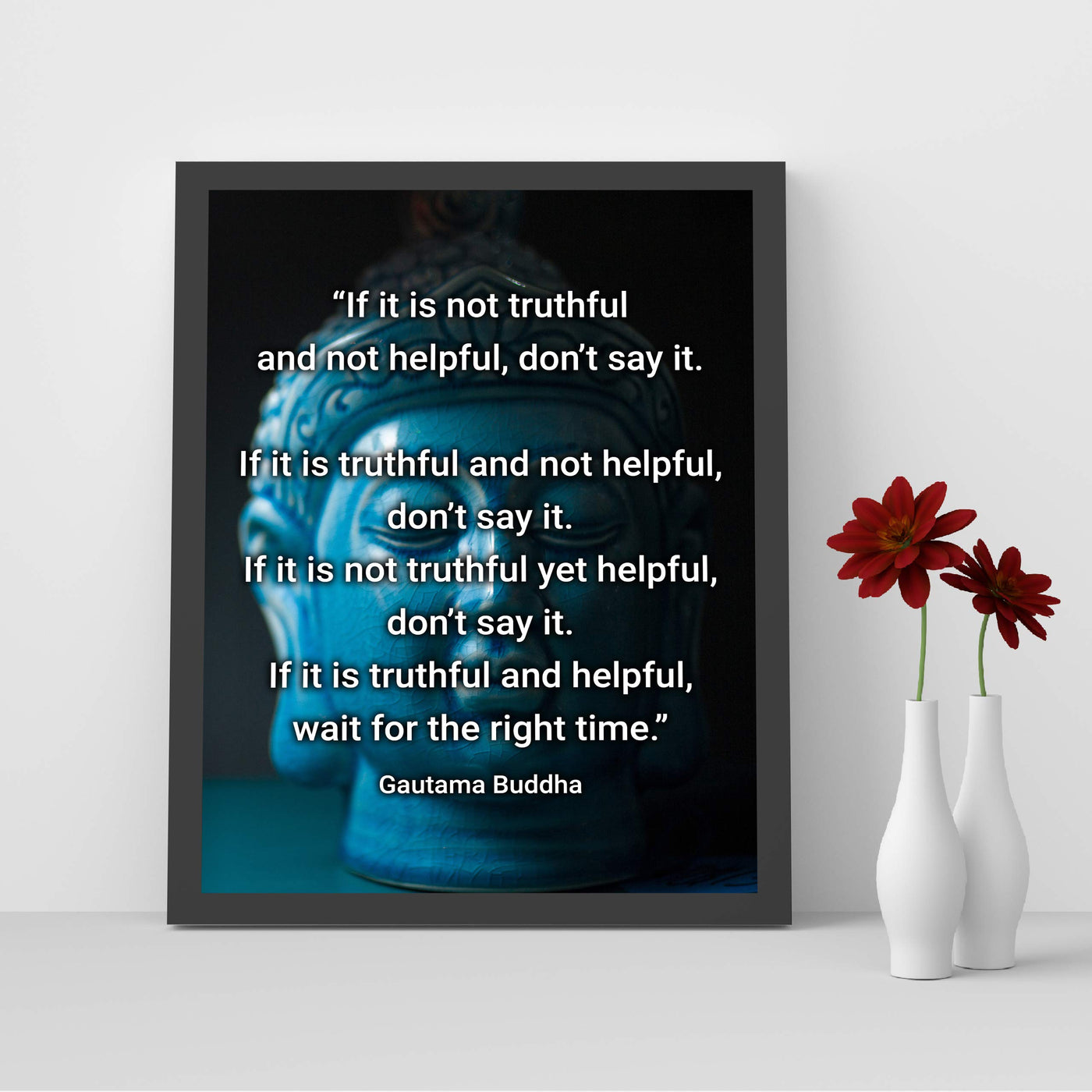 Guatama Buddha Quotes-"If It Is Not Truthful & Helpful-Don't Say It"- 8x10" Inspirational Wall Art Print-Ready to Frame. Modern Home-Studio-Office Decor. Perfect Gift for Buddhism, Zen & Inspiration.