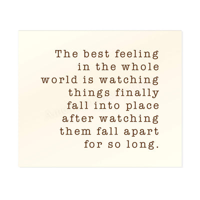 Best Feeling In Whole World-Watching Things Fall Into Place Inspirational Life Quotes -10 x 8" Motivational Wall Art Print-Ready to Frame. Home-Office-Studio-Dorm Decor. Great Sign for Inspiration!